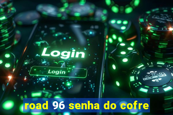 road 96 senha do cofre